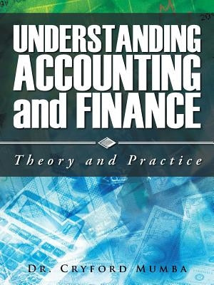 Understanding Accounting and Finance: Theory and Practice by Mumba, Cryford
