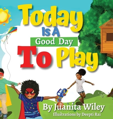 Today Is a Good Day to Play by Wiley, Juanita