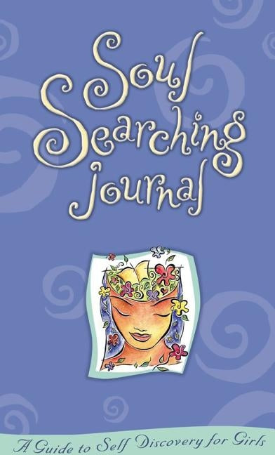 Soul Searching Journal: A Guide to Self-Discovery for Girls by Stillman, Sarah