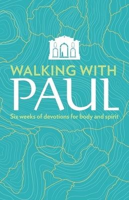 Walking with Paul: Six Weeks of Devotions for Body and Spirit by Miller, Susan Martins