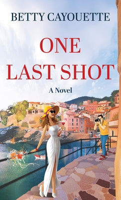 One Last Shot by Cayouette, Betty