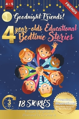 Goodnight Friends: 4-Year-Old's Educational Bedtime Stories with Premium Illustrations: Inspiring Tales of Teamwork and Friendship in Nature's Animal by M, Cristina