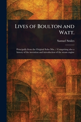 Lives of Boulton and Watt. by Smiles, Samuel