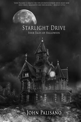 Starlight Drive - Four Tales for Halloween by Palisano, John