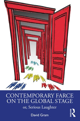 Contemporary Farce on the Global Stage: or, Serious Laughter by Gram, David