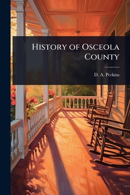 History of Osceola County by Perkins, D. A.