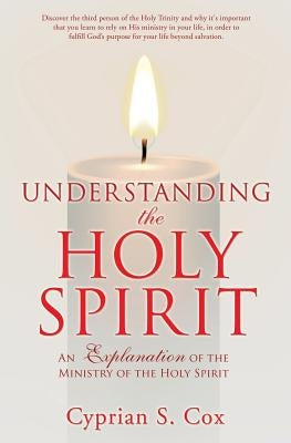 Understanding the Holy Spirit by Cox, Cyprian S.