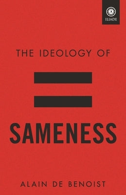 The Ideology of Sameness by De Benoist, Alain