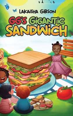 GG's Gigantic Sandwich by Gibson, Lakaisha