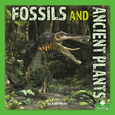 Fossils and Ancient Plants by Hicks, Kelli