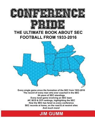 Conference Pride: The Ultimate Book about SEC Football from 1933-2016 by Gumm, Jim
