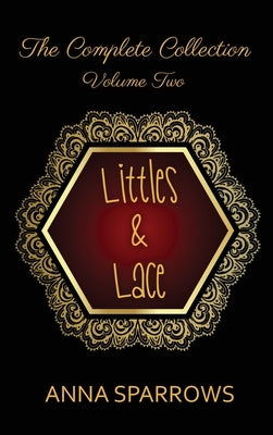 Littles & Lace The Complete Collection: Volume 2 by Sparrows, Anna