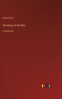 The Bride of the Nile: in large print by Ebers, Georg