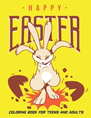 Happy Easter Coloring Book for Teens and Adults: Collection of 50 Unique Easter Design, Baskets, Bunnies, Spring Flowers, and More. by Publisher, Boireta