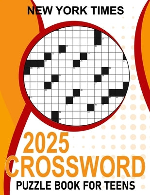 2025 New York Times Crossword Puzzle Book For Teens: Brain-Boosting Puzzles for Young Solvers by D. Donovan, Crystal