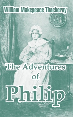 The Adventures of Philip by Thackeray, William Makepeace