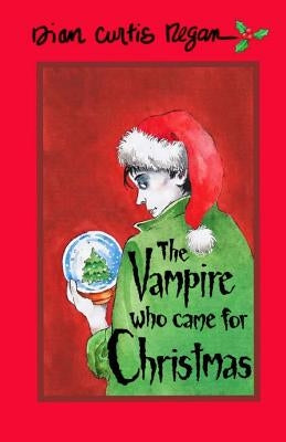 The Vampire Who Came For Christmas by Regan, Dian Curtis
