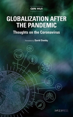 Globalization After the Pandemic: Thoughts on the Coronavirus by Hui, Qin