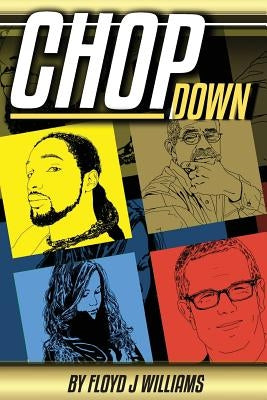 Chop Down: Revised by Williams, Floyd J.