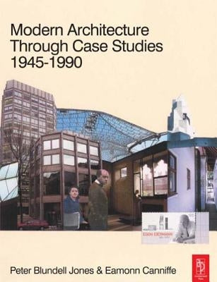 Modern Architecture Through Case Studies 1945-1990 by Blundell Jones, Peter