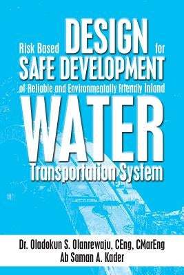 Risk Based Design for Safe Development of Reliable and Environmentally Friendly Inland Water Transportation System by Olanrewaju, Oladokun S.