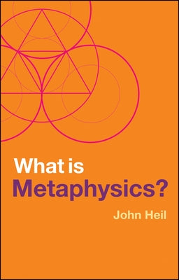 What Is Metaphysics? by Heil, John