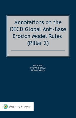 Annotations on the OECD Global Anti-Base Erosion Model Rules (Pillar 2) by Weber, Dennis