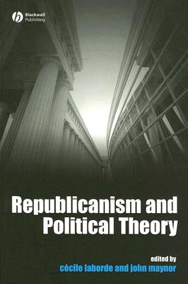 Republicanism Political Theory by Laborde, Cecile