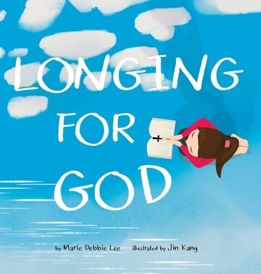 Longing For God by Lee, Marie Debbie