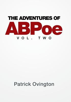 The Adventures of ABPoe: Vol. Two by Ovington, Patrick