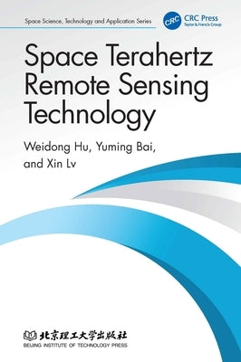 Space Terahertz Remote Sensing Technology by Hu, Weidong