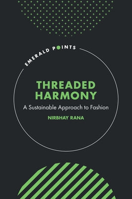 Threaded Harmony: A Sustainable Approach to Fashion by Rana, Nirbhay
