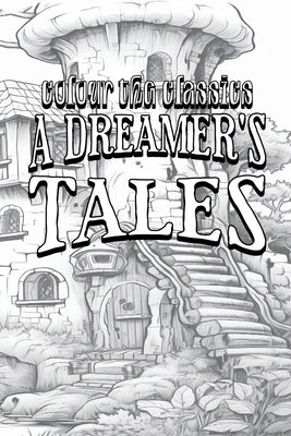 EXCLUSIVE COLORING BOOK Edition of Lord Dunsany's A Dreamer's Tales by Colour the Classics