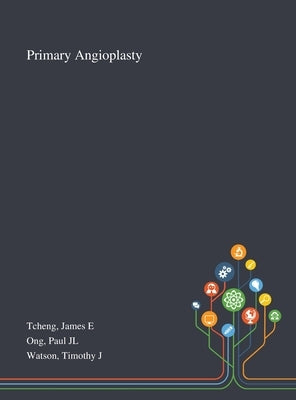 Primary Angioplasty by Tcheng, James E.