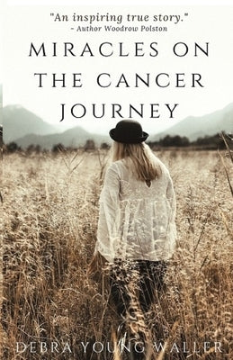 Miracles on the Cancer Journey by Waller, Debra Young