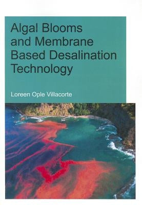 Algal Blooms and Membrane Based Desalination Technology by Villacorte, Loreen Ople
