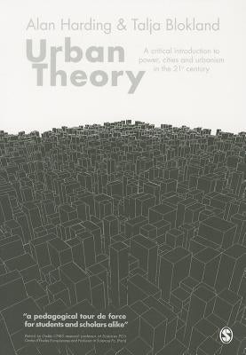 Urban Theory: A critical introduction to power, cities and urbanism in the 21st century by Harding, Alan