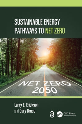 Sustainable Energy Pathways to Net Zero by Erickson, Larry E.