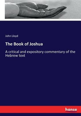 The Book of Joshua: A critical and expository commentary of the Hebrew text by Lloyd, John