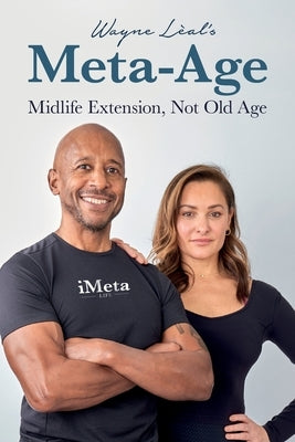 Wayne Lèal's Meta-Age: Midlife Extension, Not Old Age by Lèal, Wayne