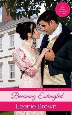 Becoming Entangled: A Pride and Prejudice Novella by Brown, Leenie
