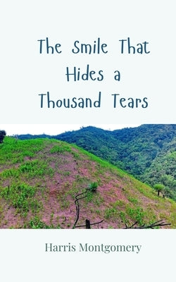 The Smile That Hides a Thousand Tears by Montgomery, Harris
