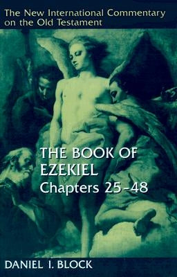 The Book of Ezekiel, Chapters 25-48 by Block, Daniel I.