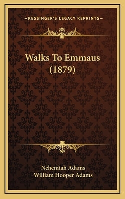 Walks To Emmaus (1879) by Adams, Nehemiah
