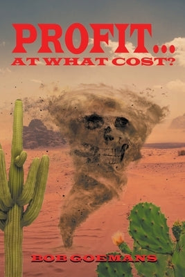 Profit... At What Cost? by Goemans, Bob
