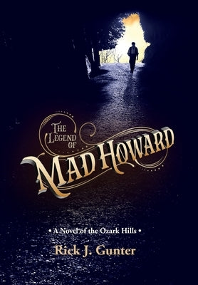 The Legend of Mad Howard by Gunter, Rick J.
