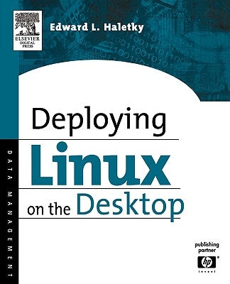 Deploying Linux on the Desktop by Haletky, Edward