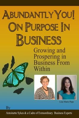 Abundantly You! On Purpose In Business: Face The Fear of The Unknown by Pepe, Lisa Marie