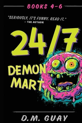 24/7 Demon Mart: Books 4-6 Omnibus: Books 4-6 Omnibus by Guay, D. M.