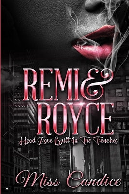 Remi & Royce: Hood Love Built In The Trenches by Candice